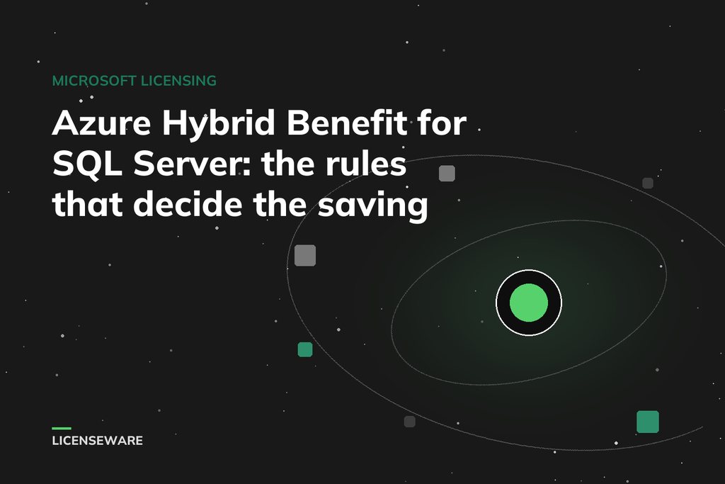 Azure Hybrid Benefit for SQL Server: the rules that decide the saving, over LICENSEWARE's orbit graphic