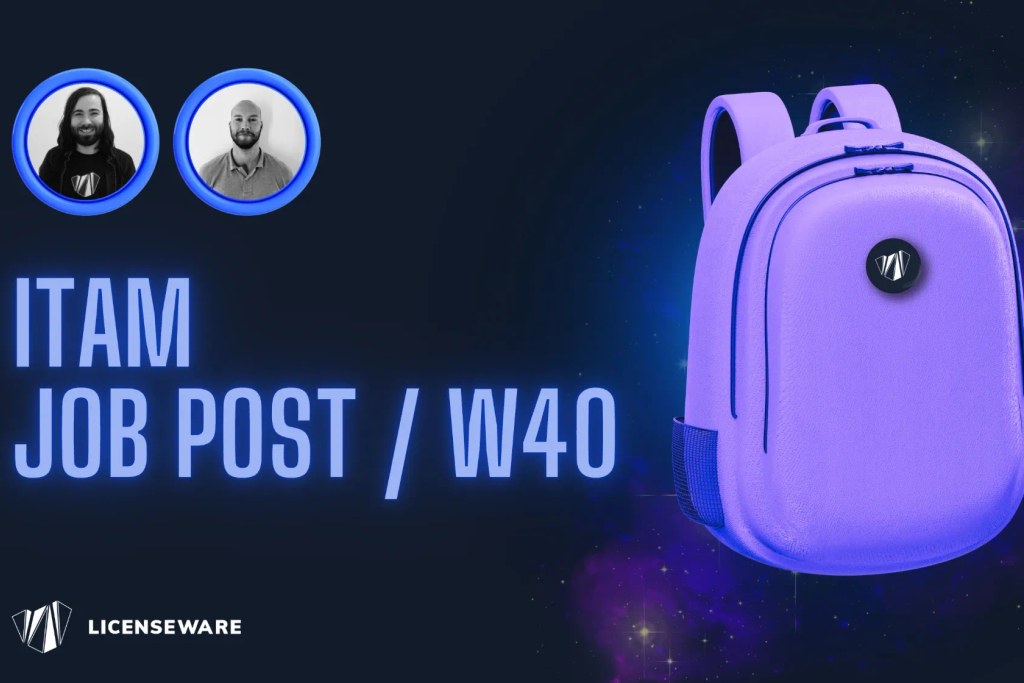 ITAM job post, week 40: Shaun Ashbury and Alex Cojocaru with a purple backpack carrying the LICENSEWARE logo in space